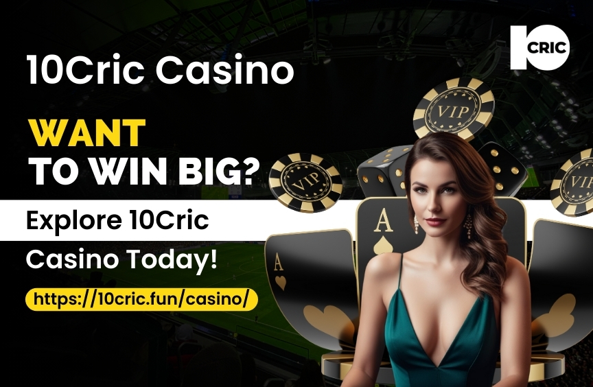 Want to Win Big? Explore 10Cric Casino Today!