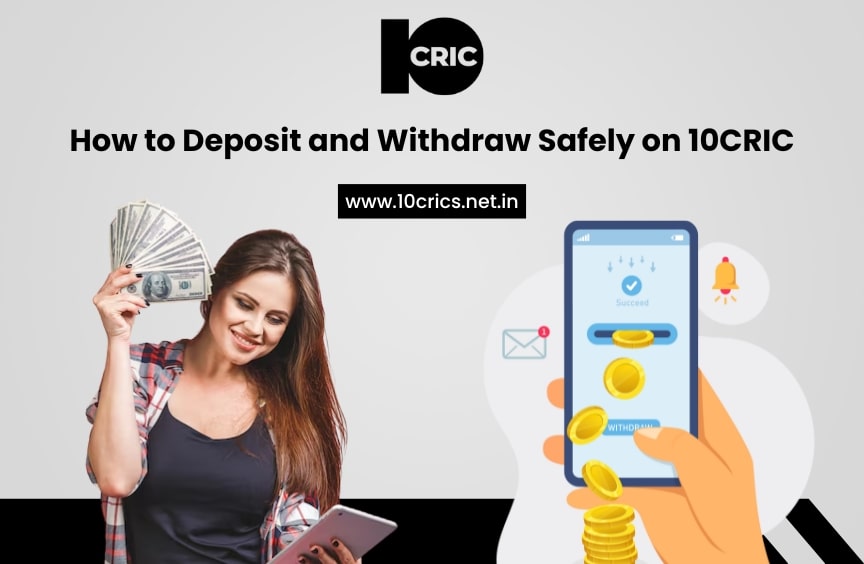 How to Deposit and Withdraw Safely on 10CRIC
