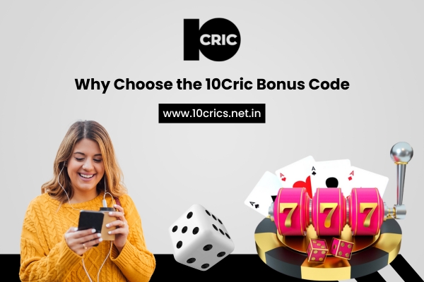 Why-Choose-the-10Cric-Bonus-Code
