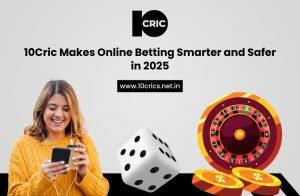 How 10Cric Makes Online Betting Smarter and Safer in 2025