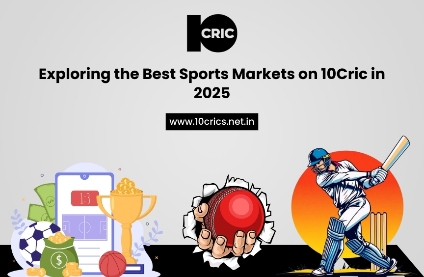 Exploring the Best Sports Markets on 10Cric in 2025
